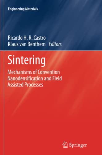 Sintering: Mechanisms of Convention Nanodensification and Field Assisted Processes (Engineering Materials, Band 35)