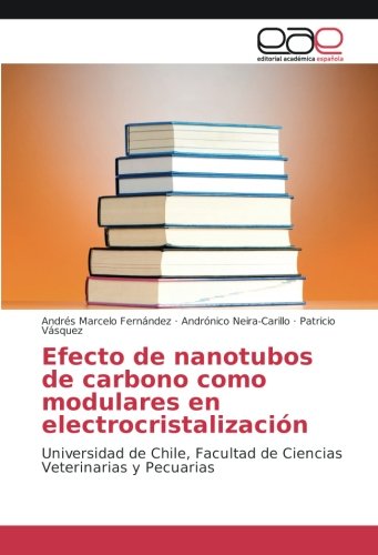 Efecto de nanotubos de carbono como modulares en electrocristalización: Universidad de Chile, Facultad de Ciencias Veterinarias y Pecuarias