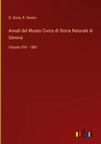 Annali del Museo Civico di Storia Naturale di Genova: Volume XVII - 1881