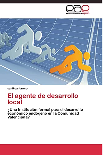 El agente de desarrollo local: ¿Una Institución formal para el desarrollo económico endógeno en la Comunidad Valenciana?