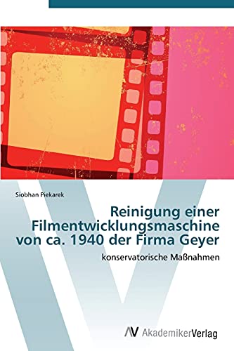 Reinigung einer Filmentwicklungsmaschine von ca. 1940 der Firma Geyer: konservatorische Maßnahmen