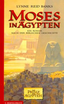 Moses in Ägypten. Ein Roman nach der biblischen Geschichte. ( Ab 10 J.)