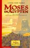 Moses in Ägypten. Ein Roman nach der biblischen Geschichte. ( Ab 10 J.)
