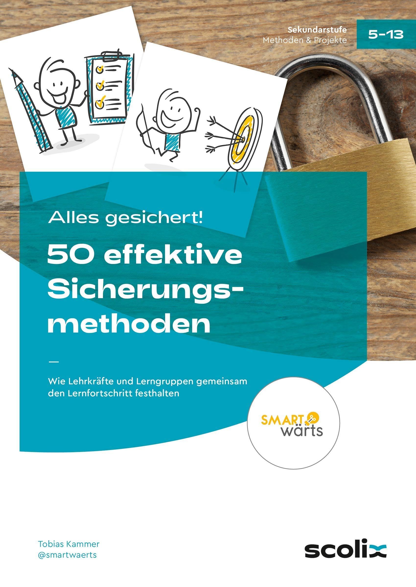 Alles gesichert! 50 effektive Sicherungsmethoden: Wie Lehrkräfte und Lerngruppen gemeinsam den Lernfortschritt festhalten (5. bis 10. Klasse)