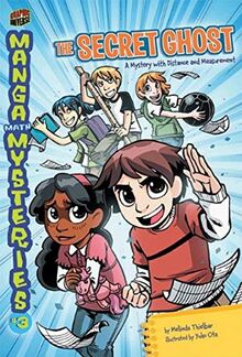 The Secret Ghost: A Mystery with Distance and Measurement (Manga Math Mysteries, Band 3)