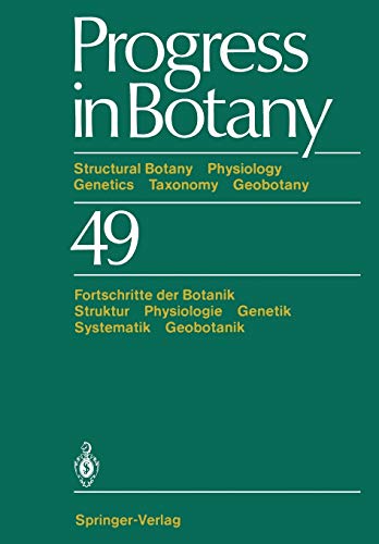 Progress in Botany: Structural Botany Physiology Genetics Taxonomy Geobotany Fortschritte der Botanik Struktur Physiologie Genetik Systematik Geobotanik (Progress in Botany, 49, Band 49)