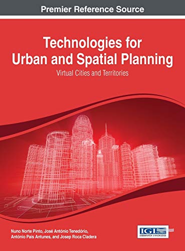 Technologies for Urban and Spatial Planning: Virtual Cities and Territories (Advances in Civil and Industrial Engineering)