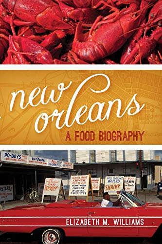 New Orleans: A Food Biography (Big City Food Biographies)