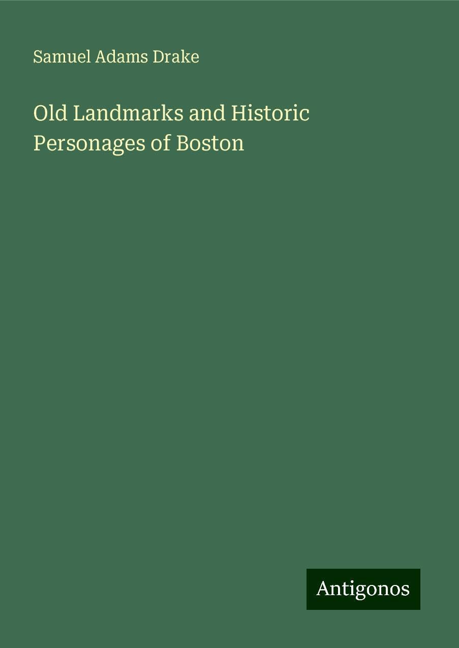 Old Landmarks and Historic Personages of Boston