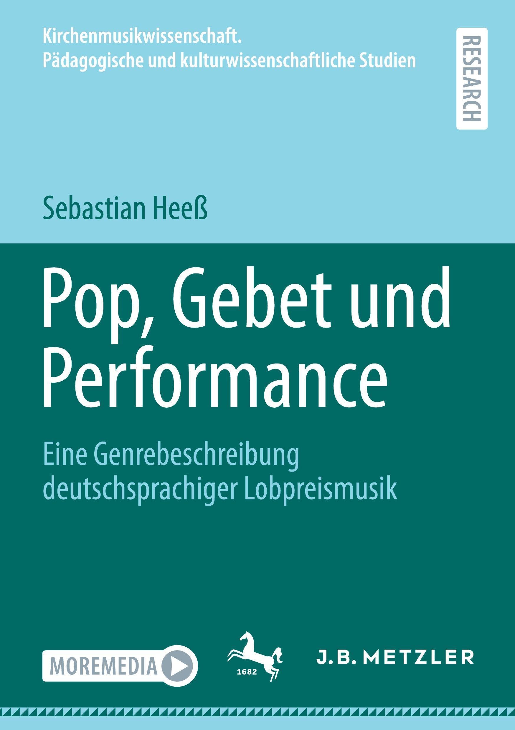 Pop, Gebet und Performance: Eine Genrebeschreibung deutschsprachiger Lobpreismusik (Kirchenmusikwissenschaft. Pädagogische und kulturwissenschaftliche Studien)