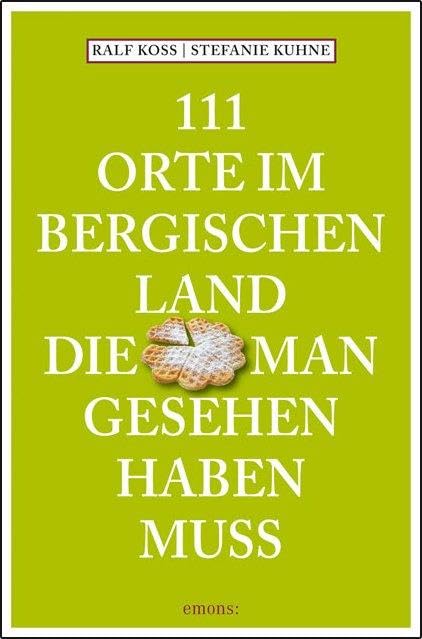 Koss, Ralf: 111 Orte im Bergischen Land, die man gesehen haben muss