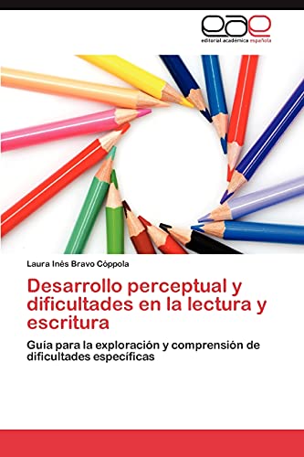 Desarrollo perceptual y dificultades en la lectura y escritura: Guía para la exploración y comprensión de dificultades específicas