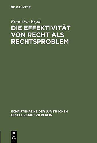 Die Effektivität von Recht als Rechtsproblem: Vortrag gehalten vor der Juristischen Gesellschaft zu Berlin am 17. März 1993 (Schriftenreihe der Juristischen Gesellschaft zu Berlin, 135, Band 135)