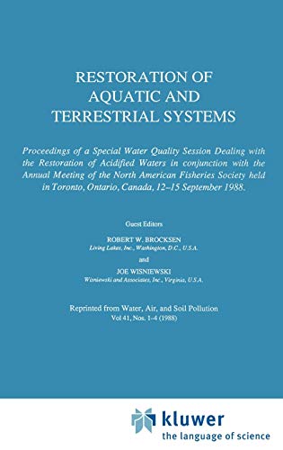 Restoration of Aquatic and Terrestrial Systems: Proceedings of a Special Water Quality Session Dealing with the Restoration of Acidified Waters in ... Ontario, Canada, 12–15 September 1988