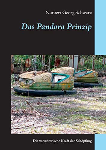 Das Pandora Prinzip: Die zerstörerische Kraft der Schöpfung