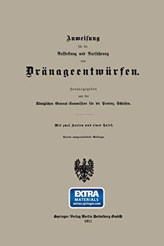 Anweisung für die Aufstellung und Ausführung von Dränageentwürfen: Königliche General-Kommission für die Provinz Schlesien. Mit online files/update