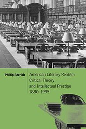 American Literary Realism, Critical Theory, and Intellectual Prestige, 1880?1995 (Cambridge Studies in American Literature and Culture, Band 126)