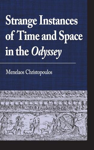 Strange Instances of Time and Space in the Odyssey (Greek Studies: Interdisciplinary Approaches)
