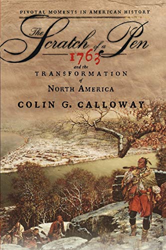 The Scratch of a Pen: 1763 and the Transformation of North America (Pivotal Moments in American History (Oxford))