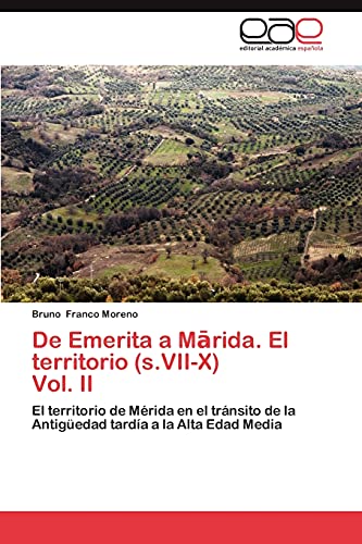De Emerita a Mārida. El territorio (s.VII-X) Vol. II: El territorio de Mérida en el tránsito de la Antigüedad tardía a la Alta Edad Media