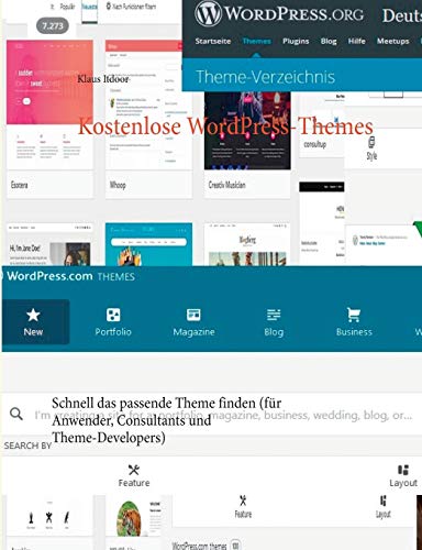 Kostenlose WordPress-Themes: Schnell das passende Theme finden (für Anwender, Consultants und Theme-Developers). Mit über 75 hilfreichen Tabellen; ohne Programmierung