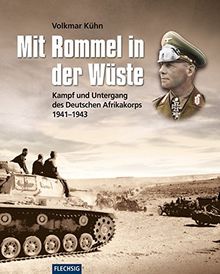 ZEITGESCHICHTE - Mit Rommel in der Wüste - Kampf und Untergang des Deutschen Afrikakorps 1941-1943 (Flechsig - Geschichte/Zeitgeschichte)