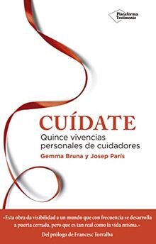 Cuídate : quince vivencias personales de cuidadores