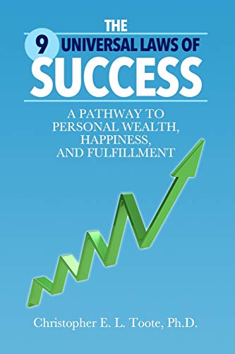 THE 9 UNIVERSAL LAWS OF SUCCESS: A PATHWAY TO PERSONAL WEALTH, HAPPINESS, AND FULFILLMENT