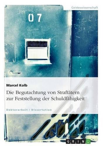Die Begutachtung von Straftätern zur Feststellung der Schuldfähigkeit