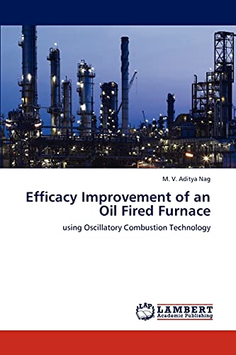 Efficacy Improvement of an Oil Fired Furnace: using Oscillatory Combustion Technology