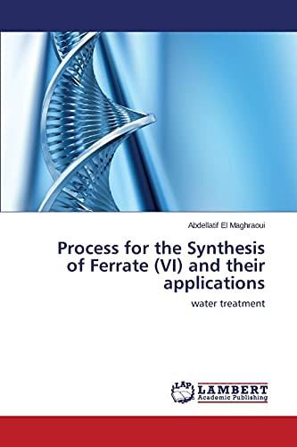 Process for the Synthesis of Ferrate (VI) and their applications: water treatment