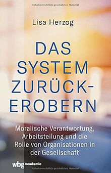 Das System zurückerobern: Moralische Verantwortung, Arbeitsteilung und die Rolle von Organisationen in der Gesellschaft
