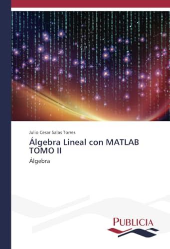 Álgebra Lineal con MATLAB TOMO II: Álgebra