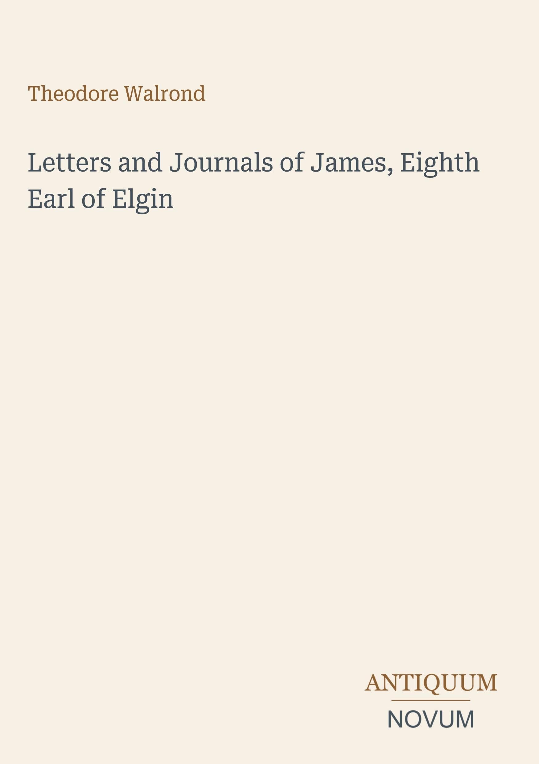 Letters and Journals of James, Eighth Earl of Elgin