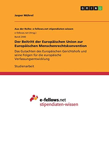 Der Beitritt der Europäischen Union zur Europäischen Menschenrechtskonvention: Das Gutachten des Europäischen Gerichtshofs und seine Folgen für die europäische Verfassungsentwicklung