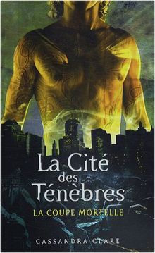 La Cité des ténèbres. Vol. 1. La coupe mortelle