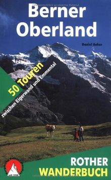 Berner Oberland: 50 Touren zwischen Eigerwand und Emmental