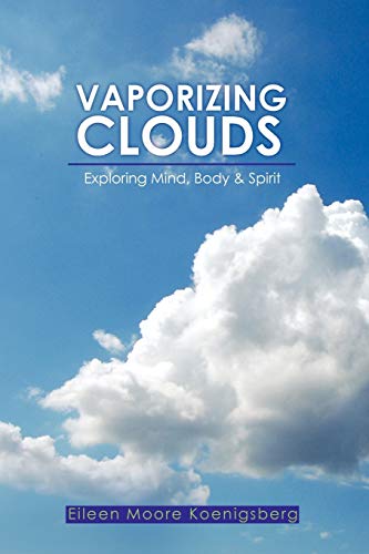 Vaporizing Clouds: Exploring Mind, Body & Spirit