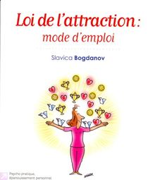 Loi de l'attraction : mode d'emploi : vers le bonheur, le succès et la réussite