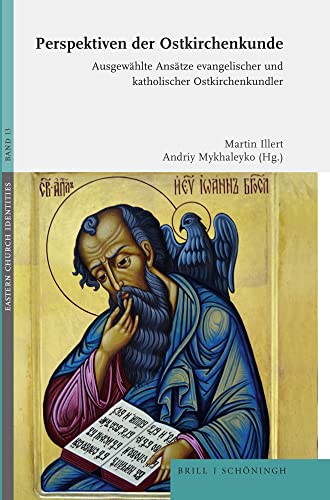Perspektiven der Ostkirchenkunde: Ausgewählte Ansätze evangelischer und katholischer Ostkirchenkundler (Eastern Church Identities)