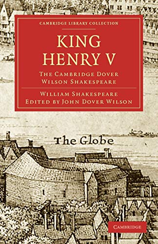 William Shakespeare King Henry V, The Cambridge Dover Wilson Shakespeare (Cambridge Library Collection - Shakespeare And Renaissance Drama, Band 10)