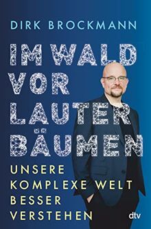 Im Wald vor lauter Bäumen: Unsere komplexe Welt besser verstehen |  »Einer der brillanten Physiker, die dieses Land glücklicherweise hat.« Markus Lanz