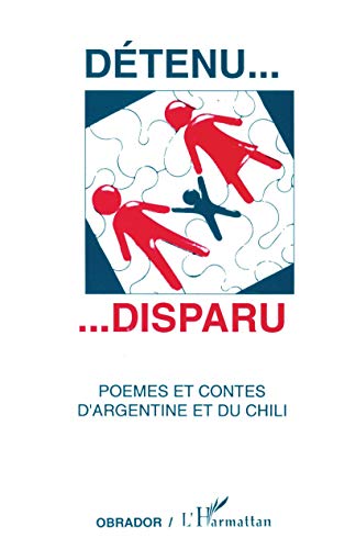 Détenu-- Disparu: Poèmes Et Contes D'argentine Et Du Chili