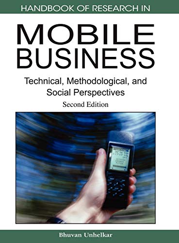 Handbook of Research in Mobile Business, Second Edition: Technical, Methodological and Social Perspectives (Handbook of Research On...)