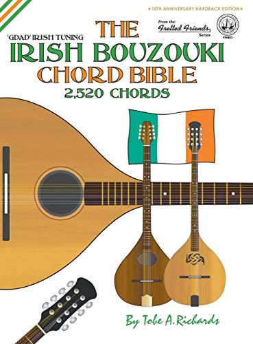 The Irish Bouzouki Chord Bible: GDAD Irish Tuning 2,520 Chords (Fretted Friends)