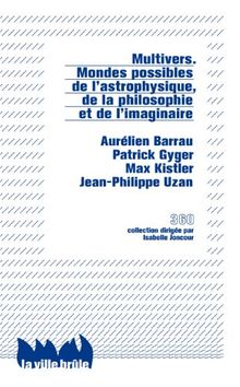 Multivers : les mondes possibles de l'astrophysique, de la philosophie et de l'imaginaire