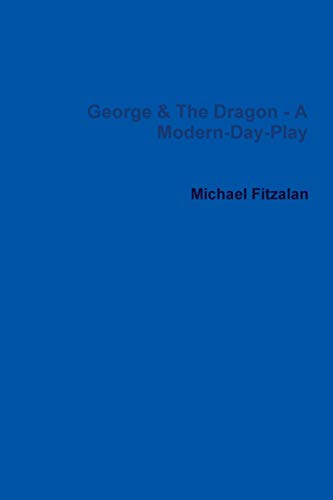 George & The Dragon - A Modern-Day-Play