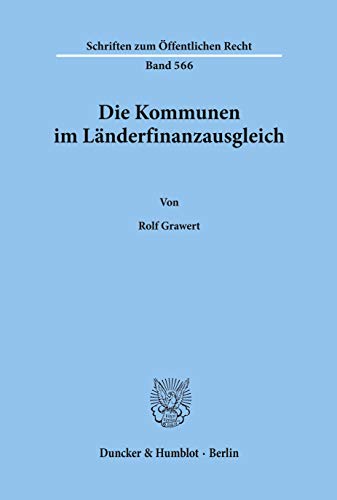 Die Kommunen im Länderfinanzausgleich. (Schriften Zum Offentlichen Recht, 566)