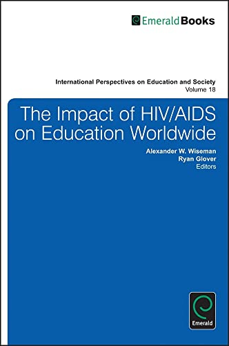The Impact of HIV/AIDS on Education Worldwide (International Perspectives on Education and Society, 18, Band 18)