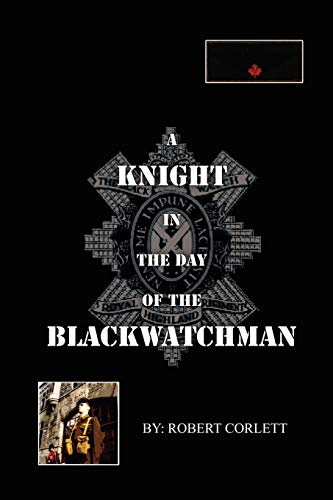 A KNIGHT IN THE DAY OF THE BLACKWATCHMAN